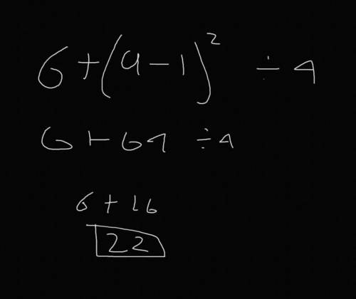 6 + (9 − 1) 2 ÷ 4 
the 2 is an exponent
