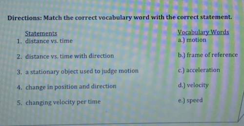 I think this is physics but I just need someone to help me match the vocab plz