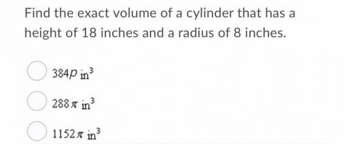Volume of a cylinder that has a height of 18 and radius of 8 inches