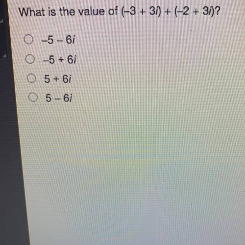 What is the value of (-3+3i)+(-2+3i)?
-5-6i
-5+6i
5+6i
5-6i