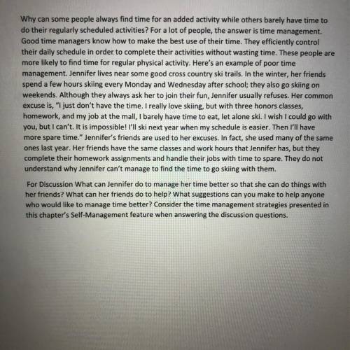 1. What can Jennifer do to manage her time better so

that she can do things with her friends?
2.