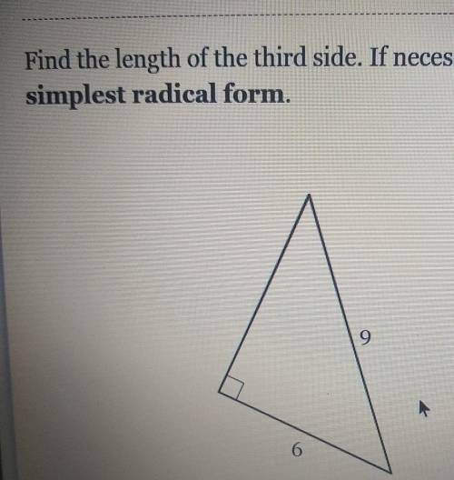 Find the length of the third side. If necessary, write in simplest radical form. looking for A alre