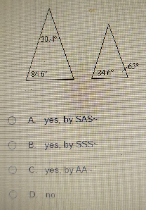 Look at the picture. Are the triangles similar? If so, choose why.