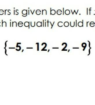 If x is a number in this list, which inequality could represent x?​