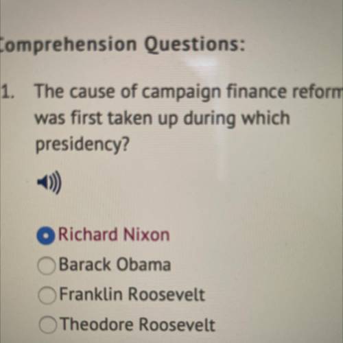 1. The cause of campaign finance reform

was first taken up during which
presidency?
Richard Nixon