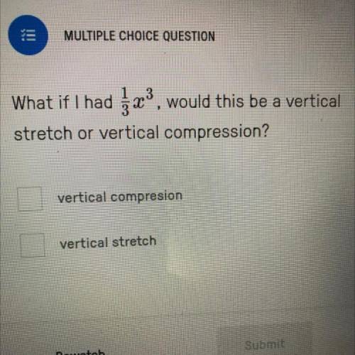 What if I had 1/3x^3, would this be a vertical stretch or vertical compression?