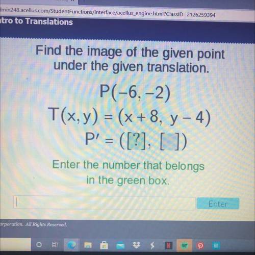Find the image of the given point

under the given translation
Enter the number that belongs
in th