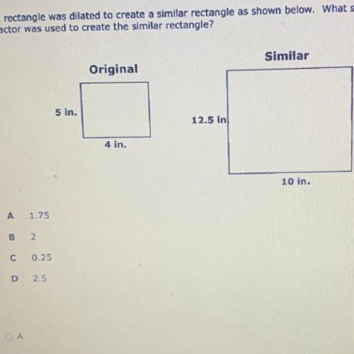 A rectangle was dilated to create a similar rectangle as shown below. What scale

factor was used