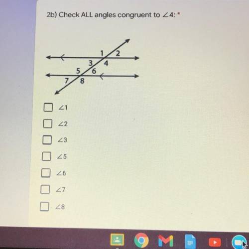 Check all angles congruent to angle 4
ASAP!!!