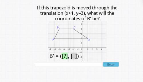 If this trapezoid is moved through the translation of (x+1,y-3), what will the coordinates of B' be