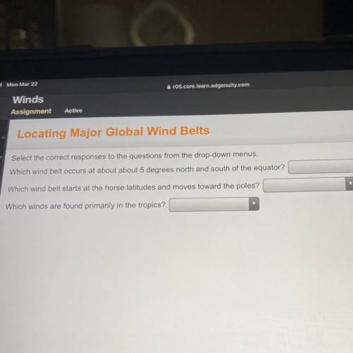 Locating Major Global Wind Belts

Select the correct responses to the questions from the drop-down
