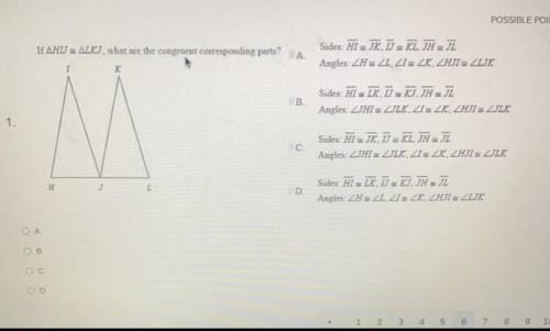 If HIJ is congruent to LKJ, what are the congruent corresponding parts? please help me ASAP.
