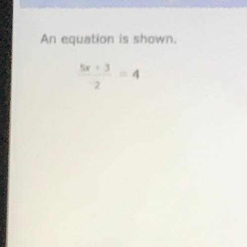 An equation is shown.
5x + 3=4
-2