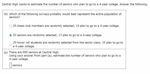 Central High wants to estimate the number of seniors who plan to go to a 4-year college. Answer the
