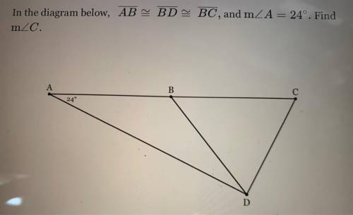 In the diagram below, AB = BD = BC, and mZA = 24°. Find
mZC.