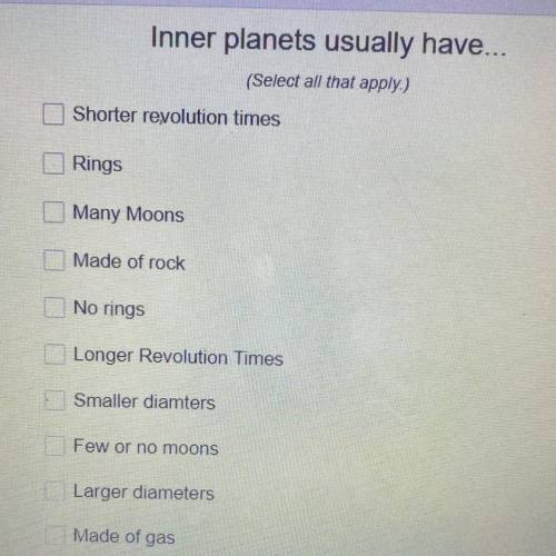 Inner planets usually have...
 

(Select all that apply.)
Shorter revolution times
Rings
Many Moons