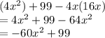 (4x^2)+99-4x(16x)\\=4x^2+99-64x^2\\=-60x^2+99