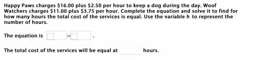 Happy Paws charges $16.00 plus $2.50 per hour to keep a dog during the day. Woof Watchers charges $