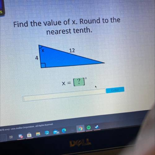 Find the value of x. Round to the
nearest tenth.
12
4
X =
= [?]
Enter
