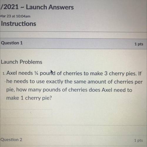 Axel needs 44 pourid of cherries to make 3 cherry pies. If

he needs to use exactly the same amoun