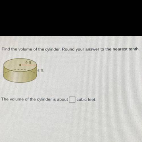 Find the volume of the cylinder. Round your answer to the nearest tenth