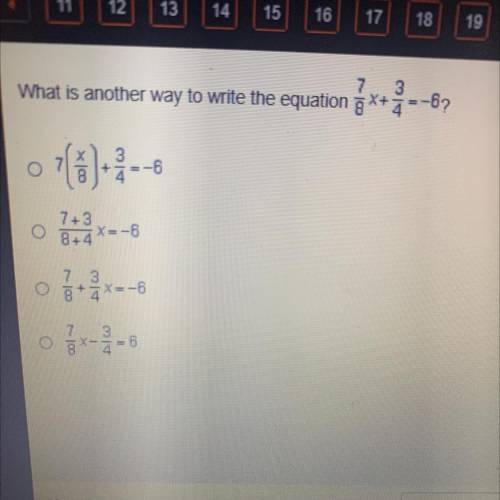What is another way to write the equation 7/8 x 3/4= -6? (Look at picture! Pls hurry)