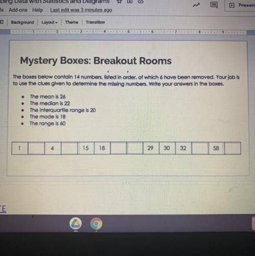 Mystery Boxes: Breakout Rooms

The boxes below contain 14 numbers, listed in order, of which 6 hav