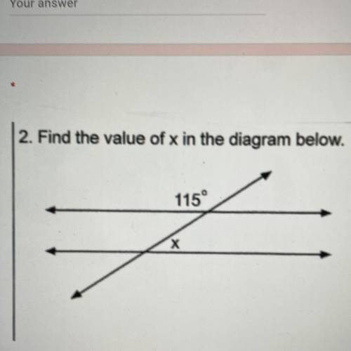 NEED ASAP
2. Find the value of x in the diagram below.
115°
х
