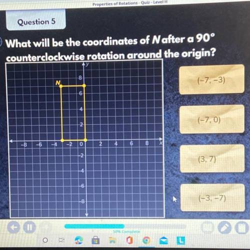 What will be the coordinates of N after a 90° counterclockwise rotation around the origin?

A. (-7