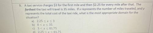 9. A taxi service charges $3 for the first mile and then $2.25 for every mile after that. The

far