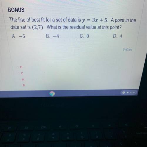 The line of best fit for a set of data is y = 3x + 5. A point in the

data set is (2,7). What is t