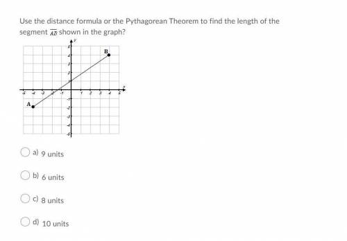 Use the distance formula or the Pythagorean Theorem to find the length of the segment

shown in th