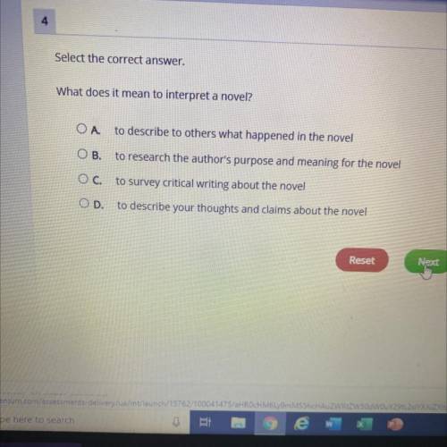 Select the correct answer.

What does it mean to interpret a novel?
O A.
to describe to others wha