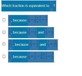 Which fraction is equivalent to StartFraction 2 Over 6 EndFraction?

StartFraction 3 Over 7 EndFra
