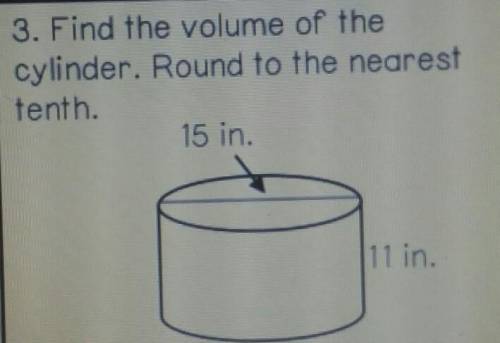 3. Find the volume of the cylinder. Round to the nearest tenth. ​