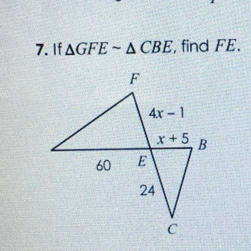 7. If AGFE - ACBE, find FE.
F
4x-1
x + 5
B
E
60
24
C