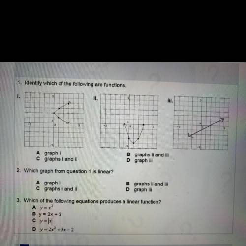 PLEASE HELPPPP

1. Identify which of the following are functions.
A graphi
C graphs i and ii
B gra