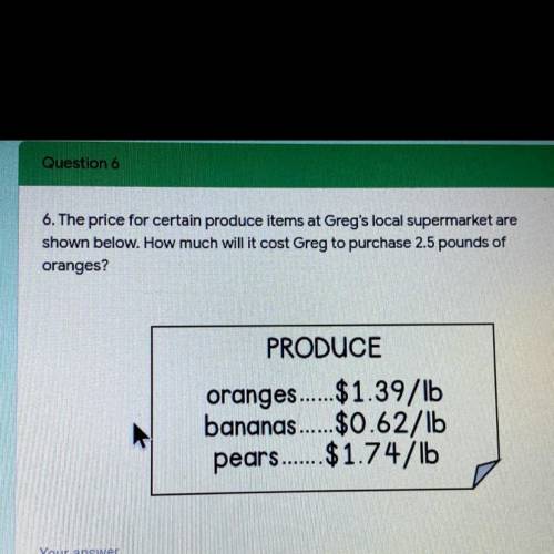 The price for certain produce items at Greg's local supermarket are

shown below. How much will it