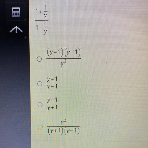 Which expression is equivalent to the following complex fraction?

1+1/y |1-1/y
O (y+1)(y-1)| y2
O