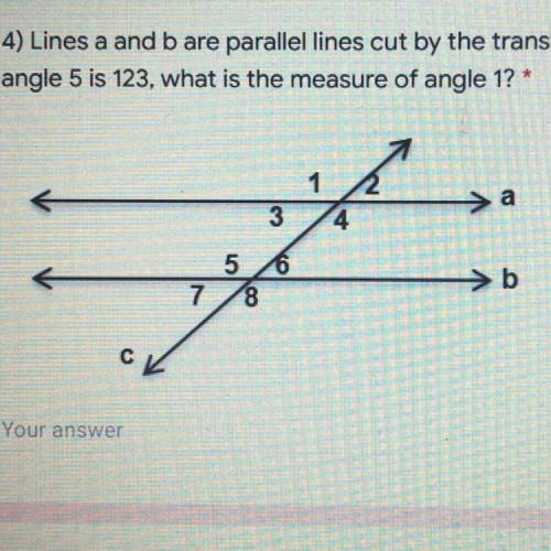 Lines A and B parallel lines cut by the transversal c. If the measure of angle 5 is 123, what is th