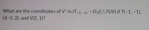 What are the coordinates of V' in (T <3, -2> · D5) (TUV) if T(-1, -1), U(-1, 2), and V (2, 1)