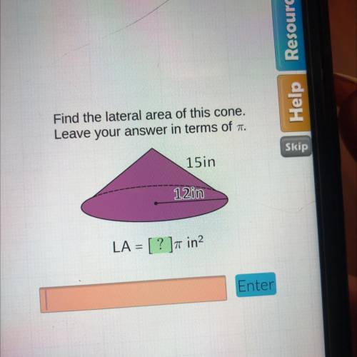Find the lateral area of this cone.
Leave your answer in terms of 
15in
12in
LA =