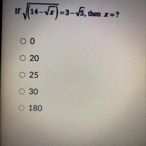 If (14-Vx)=3-V5, then x=?
20
O 25
O 30
180