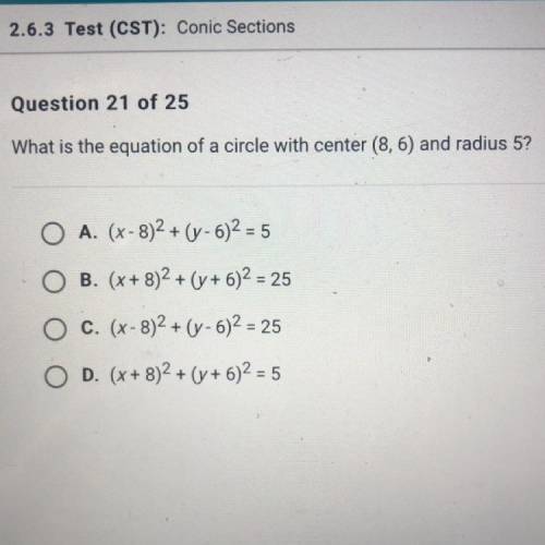 What is the equation of a circle with center (8, 6) and radius 5?
PLEASE HELP SO I CAN GRADUATE