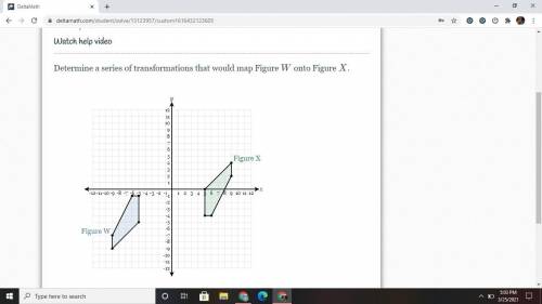 Determine a series of transformations that would map figure W onto figure X

PLEASE HELP 11 POINTS