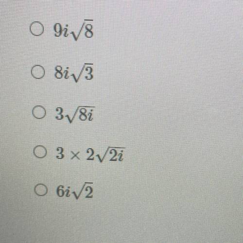 Write the radical sqrt(- 72) in the most simplified form.
Help me, those r the options