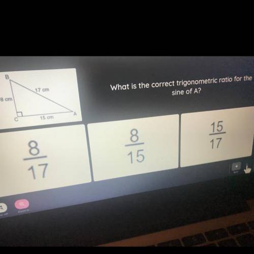 Hurry please What is the correct trigonometric ratio for the sine of A