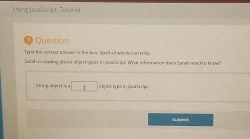 Sarah is reading about object types in JavaScript. What information does Sarah need to know? (Its a