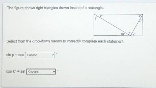 the figure shows right triangles drawn inside of a rectangle. select from the drop-down menus to co
