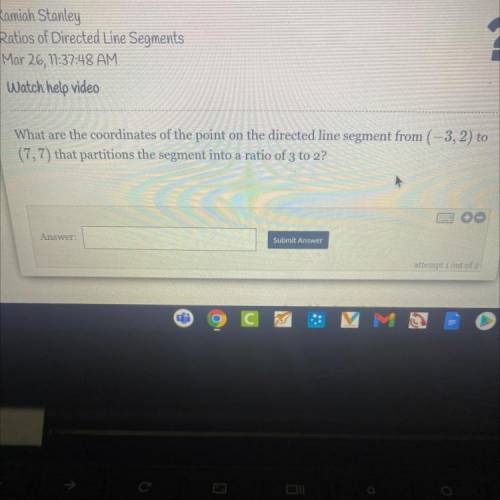 What are the coordinates of the point on the directed line segment from (-3,2) to

(7,7) that part